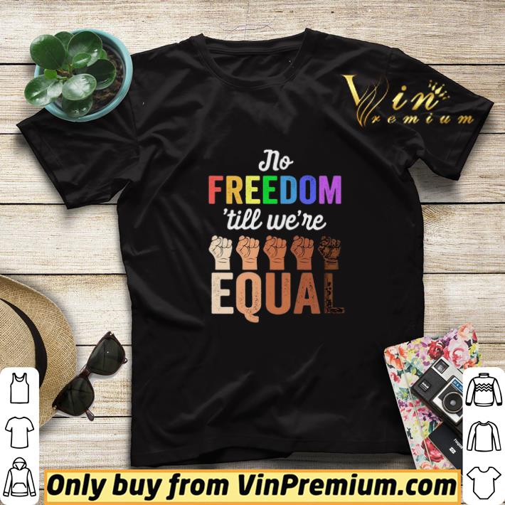 No Freedom ’till We’re Equal Hand LGBT Black Lives Matter shirt sweater def9edb8 no freedom till we re equal hand lgbt black lives matter shirt sweater 4 - No Freedom ’till We’re Equal Hand LGBT Black Lives Matter shirt sweater