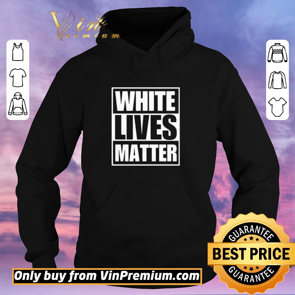 Hot White Lives Matter shirt df76d8f6 hot white lives matter shirt 4 - Hot White Lives Matter shirt