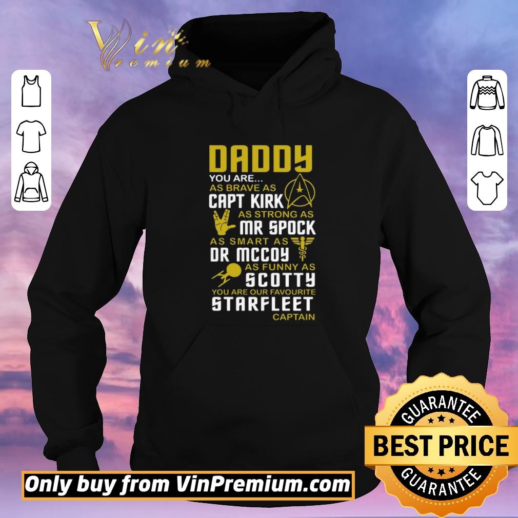 e09a6ee6 awesome daddy you are as brave as capt kirk as strong as mr spock as smart as dr mccoy starfleet captain shirt sweater 4 - Awesome Daddy You Are As Brave As Capt Kirk As Strong As Mr Spock As Smart As Dr Mccoy Starfleet Captain shirt sweater