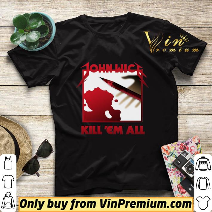 John Wick Kill Em All shirt sweater e0e3afde john wick kill em all shirt sweater 4 - John Wick Kill Em All shirt sweater