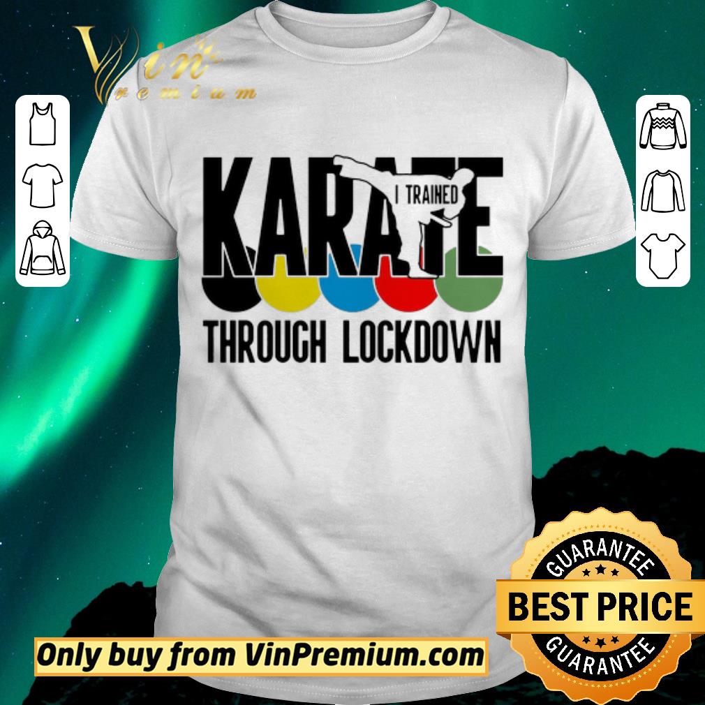 Hot Karate i trained through lockdown shirt sweater