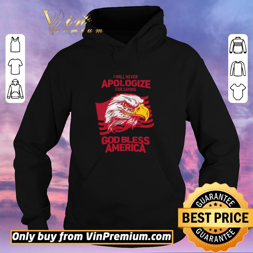 Pretty I Will Never Apologize For Saying God Bless America shirt e5290e23 pretty i will never apologize for saying god bless america shirt 4 - Pretty I Will Never Apologize For Saying God Bless America shirt