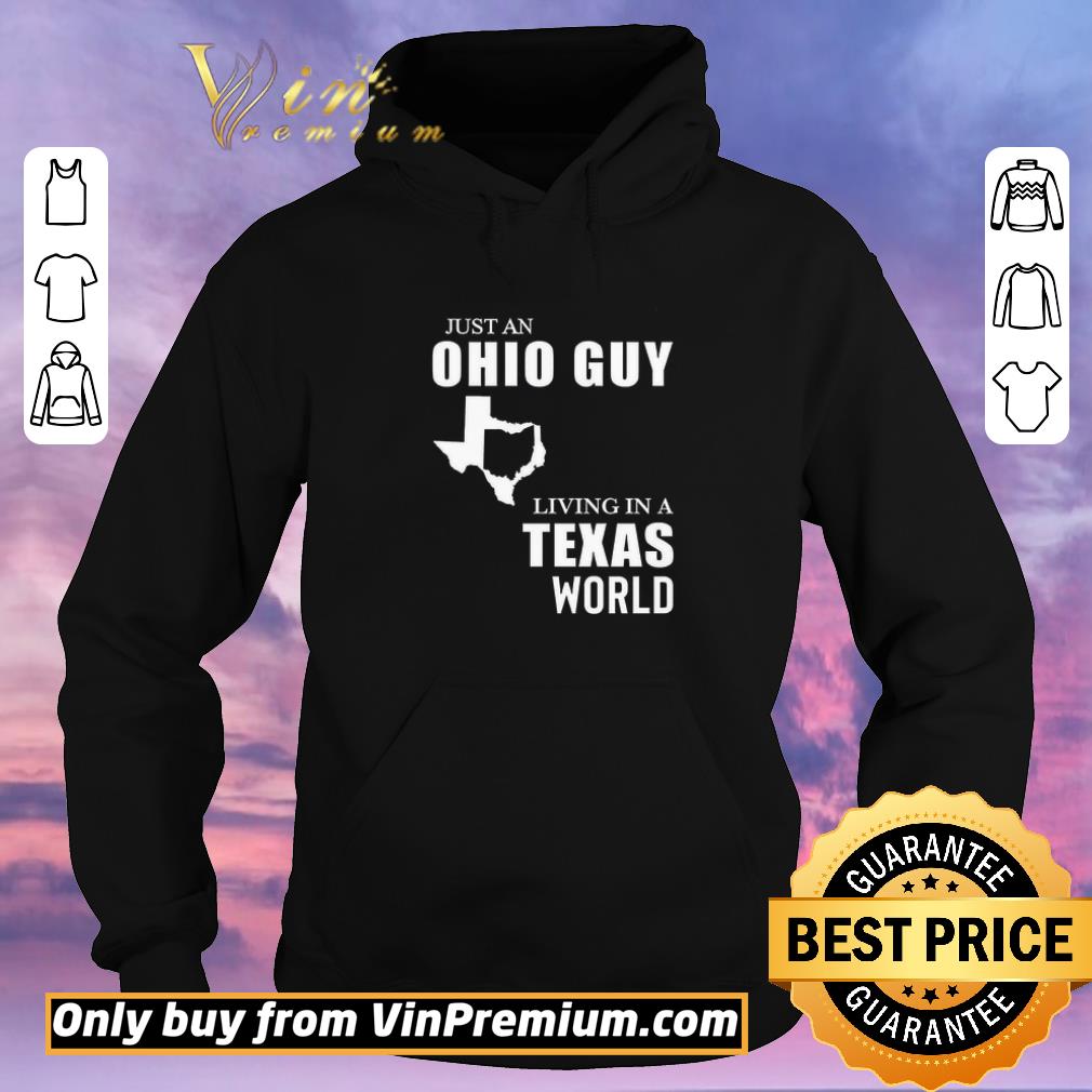 Funny Just An Ohio Guy Living In A Texas World shirt sweater e760b967 funny just an ohio guy living in a texas world shirt sweater 4 - Funny Just An Ohio Guy Living In A Texas World shirt sweater