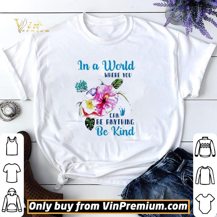 In a world where you can be anything be kind shirt sweater