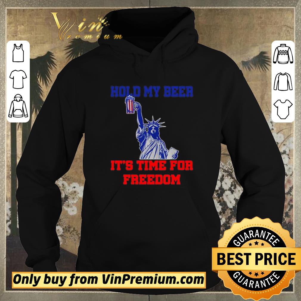e9ad4438 hot hold my beer it s time for freedom 4th of july shirt sweater 4 - Hot Hold my beer it’s time for freedom 4th of July shirt sweater
