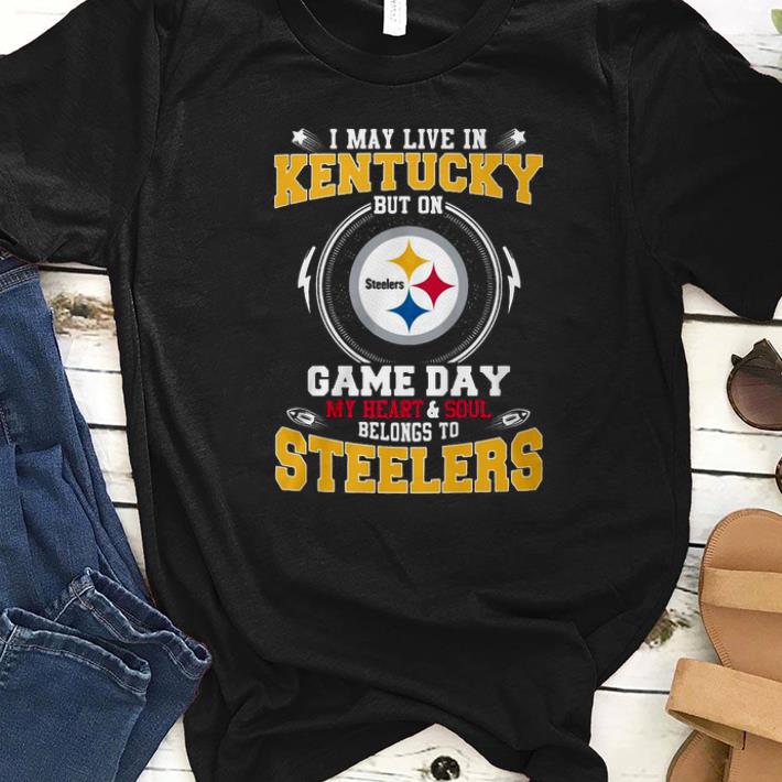 Premium I May Live In Kentucky And Soul Belong To Steelers Shirt