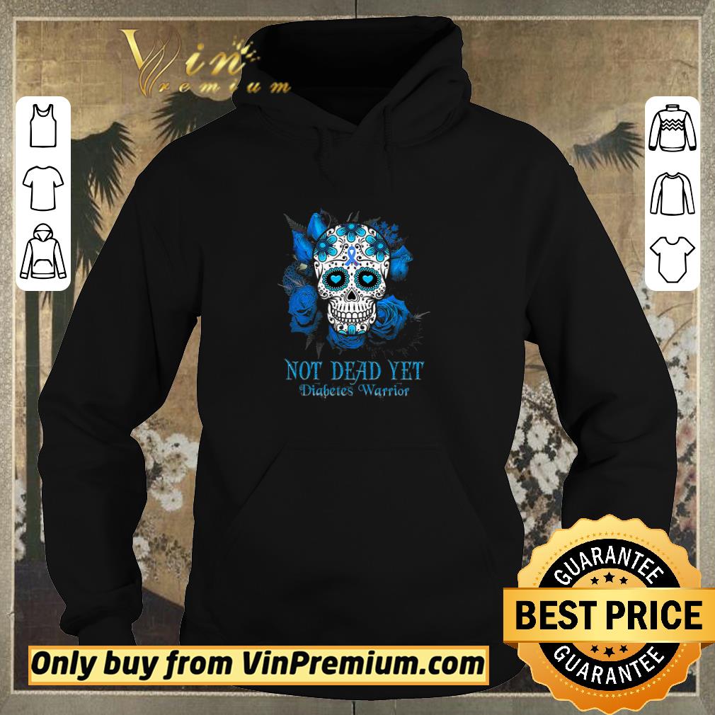 Original Skull Tattoos Not Dead Yet Diabetes Warrior shirt sweater eaf7ac72 original skull tattoos not dead yet diabetes warrior shirt sweater 4 - Original Skull Tattoos Not Dead Yet Diabetes Warrior shirt sweater