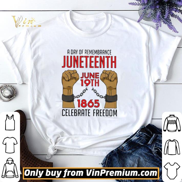 A Day Of Remembrance Juneteenth June 19th 1865 Celebrate Freedom shirt sweater