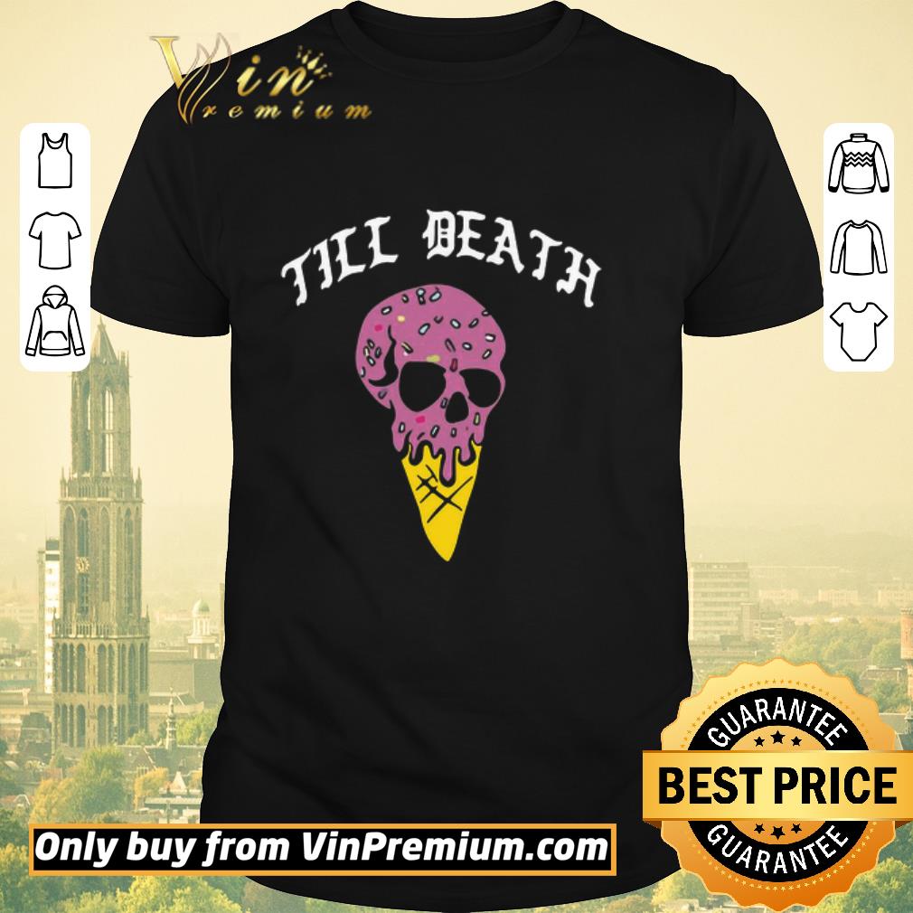 Awesome Till Death Ice Cream Skull shirt sweater