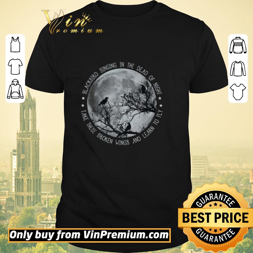 Awesome Blackbird Singing In The Dead Of Night shirt sweater