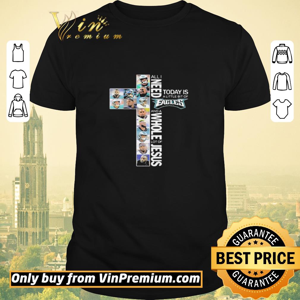 Funny All I Need Today Is A Little Bit Of Philadelphia Eagles And A Whole Lot Of Jesus shirt sweater