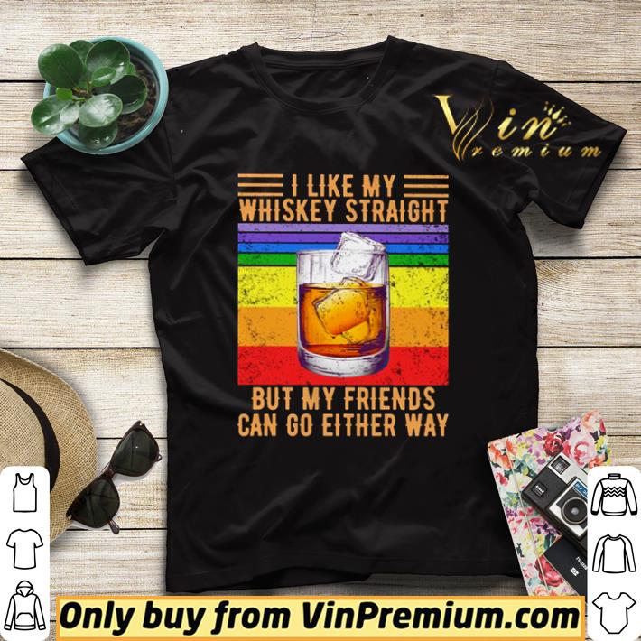 I like my whiskey straight but my friends can go either way vintage shirt sweater f578d07f i like my whiskey straight but my friends can go either way vintage shirt sweater 4 - I like my whiskey straight but my friends can go either way vintage shirt sweater