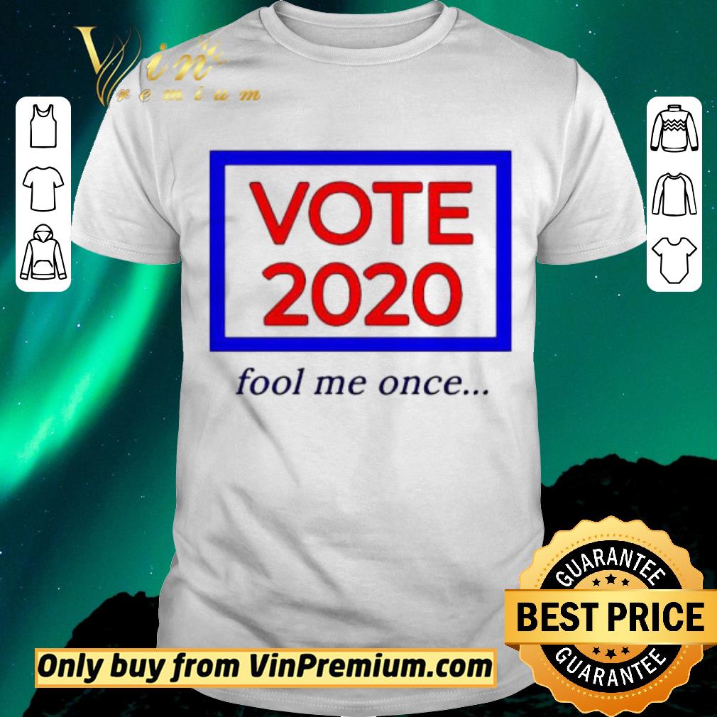 Pretty Vote 2020 fool me once shirt sweater