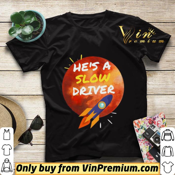 He’s A Slow Driver-Spacex 2020 shirt sweater f7bb8600 he s a slow driver spacex 2020 shirt sweater 4 - He’s A Slow Driver-Spacex 2020 shirt sweater
