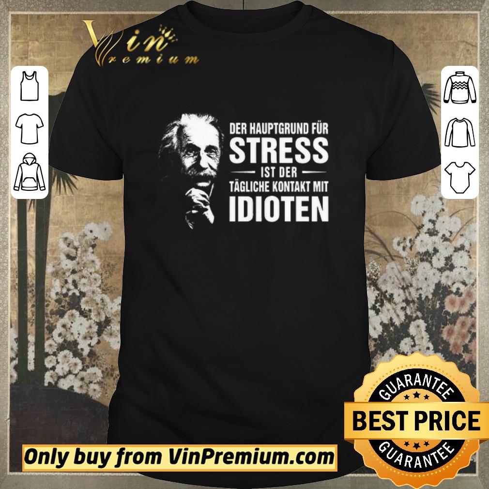 Premium Einstein der hauptgrund für stress ist ber tagliche kontakt mit idioten shirt sweater