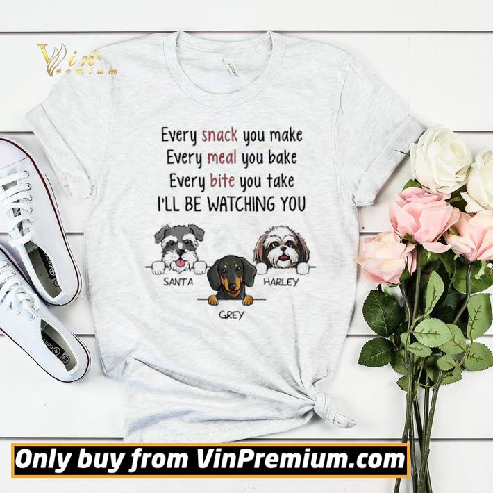 f9090517 dogs every snack you make every meal you bake every bite you take i ll be watching you shirt sweater 4 - Dogs Every snack you make Every meal you bake Every bite you take I’ll be watching you shirt sweater