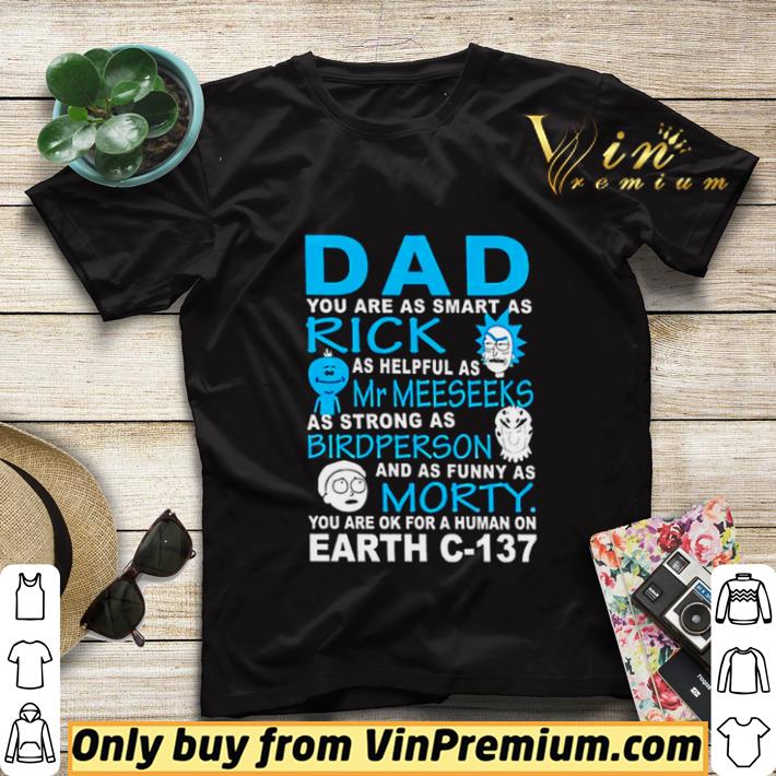 fa7204f8 dad you are as smart as rick mr meeseeks bird person morty earth c 137 shirt sweater 4 - Dad You Are As Smart As Rick Mr Meeseeks Bird Person Morty Earth C-137 shirt sweater
