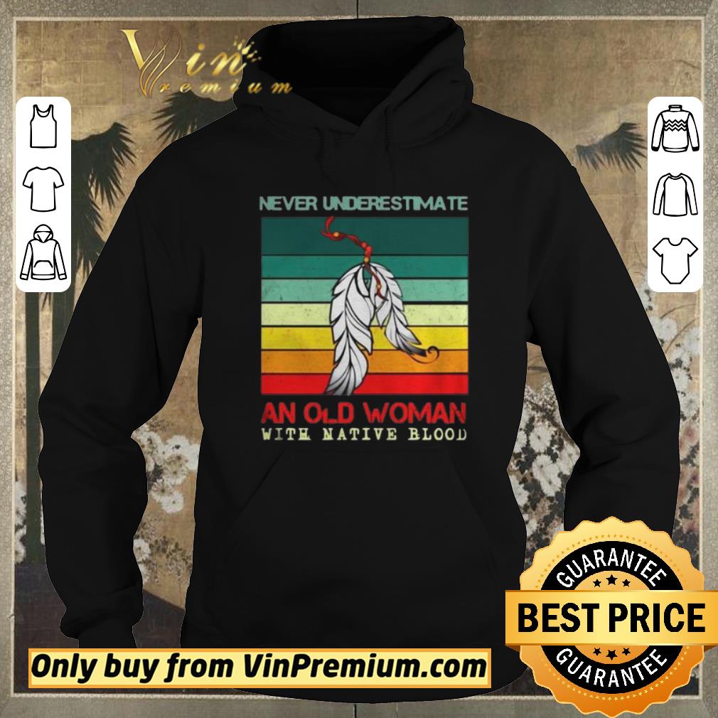 Original Never Underestimate An Old Woman With Native Blood Vintage shirt sweater fa7d4796 original never underestimate an old woman with native blood vintage shirt sweater 4 - Original Never Underestimate An Old Woman With Native Blood Vintage shirt sweater