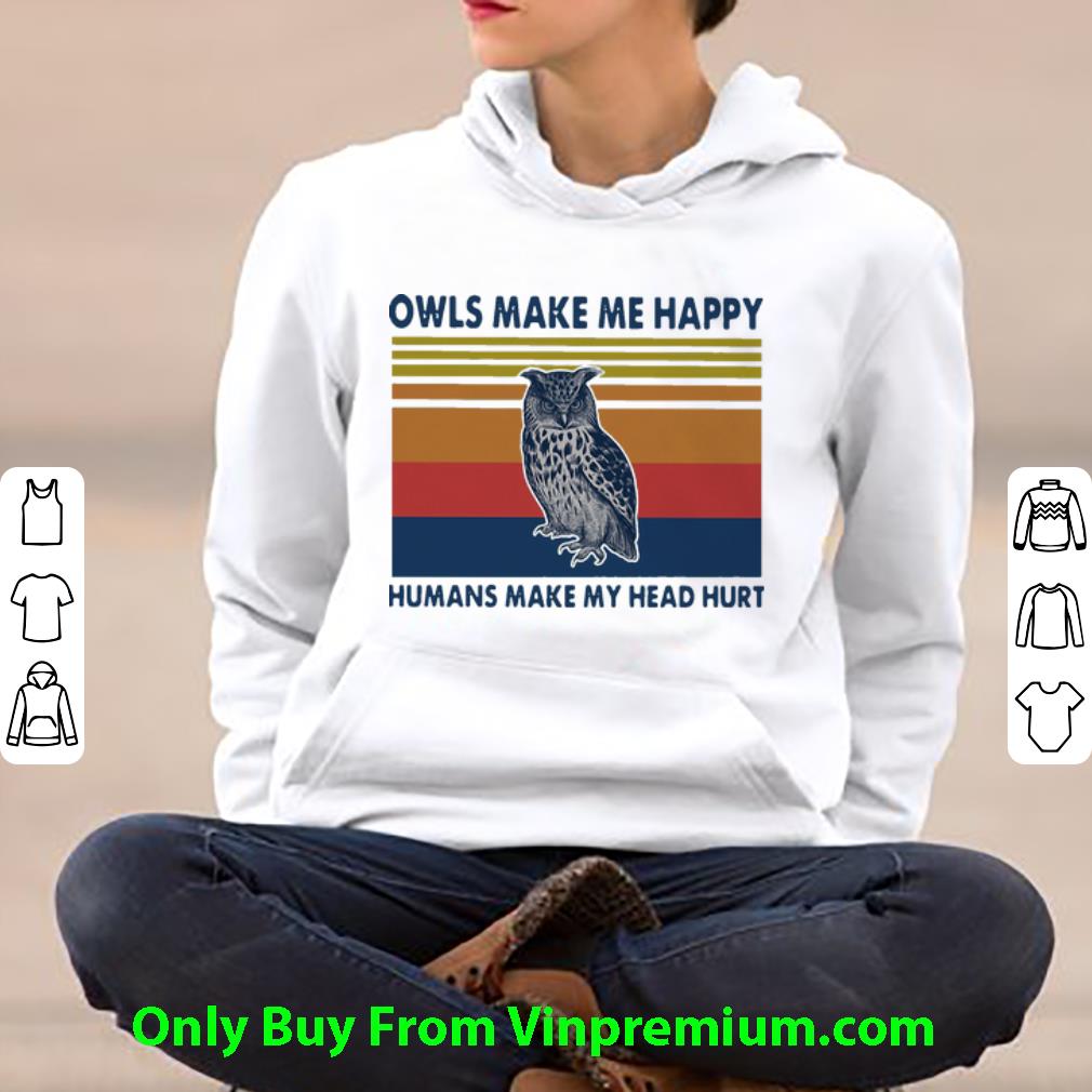 fb3e05ce nice vintage owls make me happy humans make my head hurt shirt 4 - Nice Vintage Owls Make Me Happy Humans Make My Head Hurt shirt