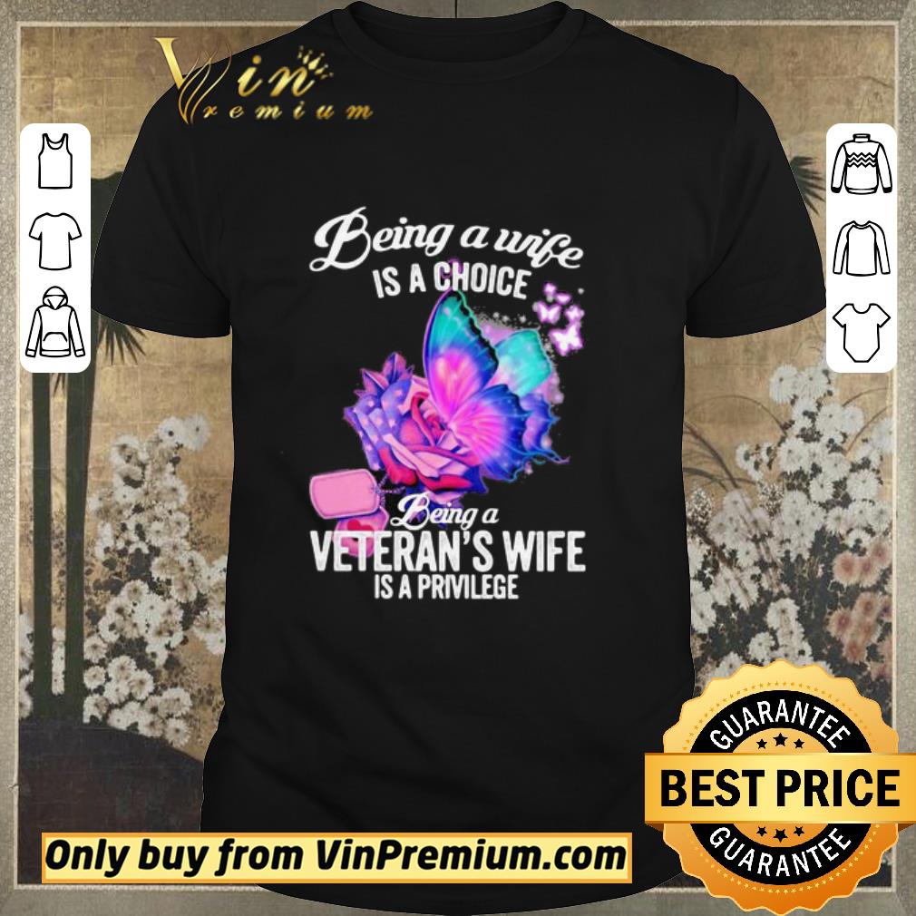 Awesome Butterfly being a wife is a choice being a Veteran’s wife is a privilege shirt sweater
