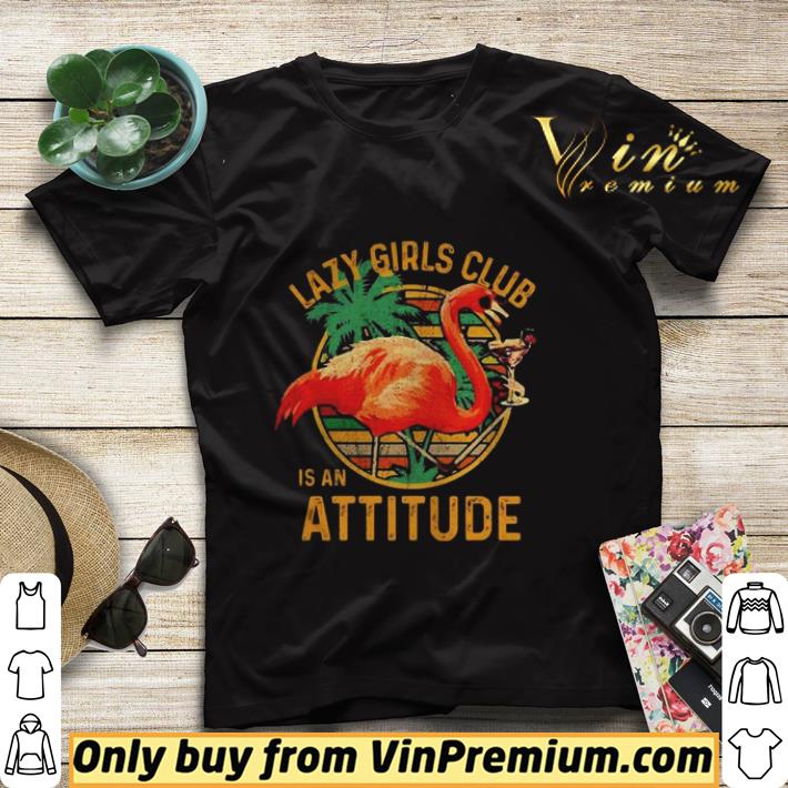 fccdea52 flamingos lazy girls club is an attitude vintage shirt sweater 4 - Flamingos lazy girls club is an attitude vintage shirt sweater