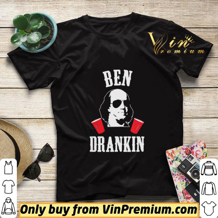 Benjamin franklin ben drankin 4th of july independence day shirt sweater fcf6df9e benjamin franklin ben drankin 4th of july independence day shirt sweater 4 - Benjamin franklin ben drankin 4th of july independence day shirt sweater