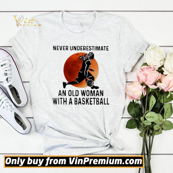 fdffe27d never underestimate an old woman with a basketball girl shirt sweater 4 - Never underestimate an old Woman with a Basketball girl shirt sweater