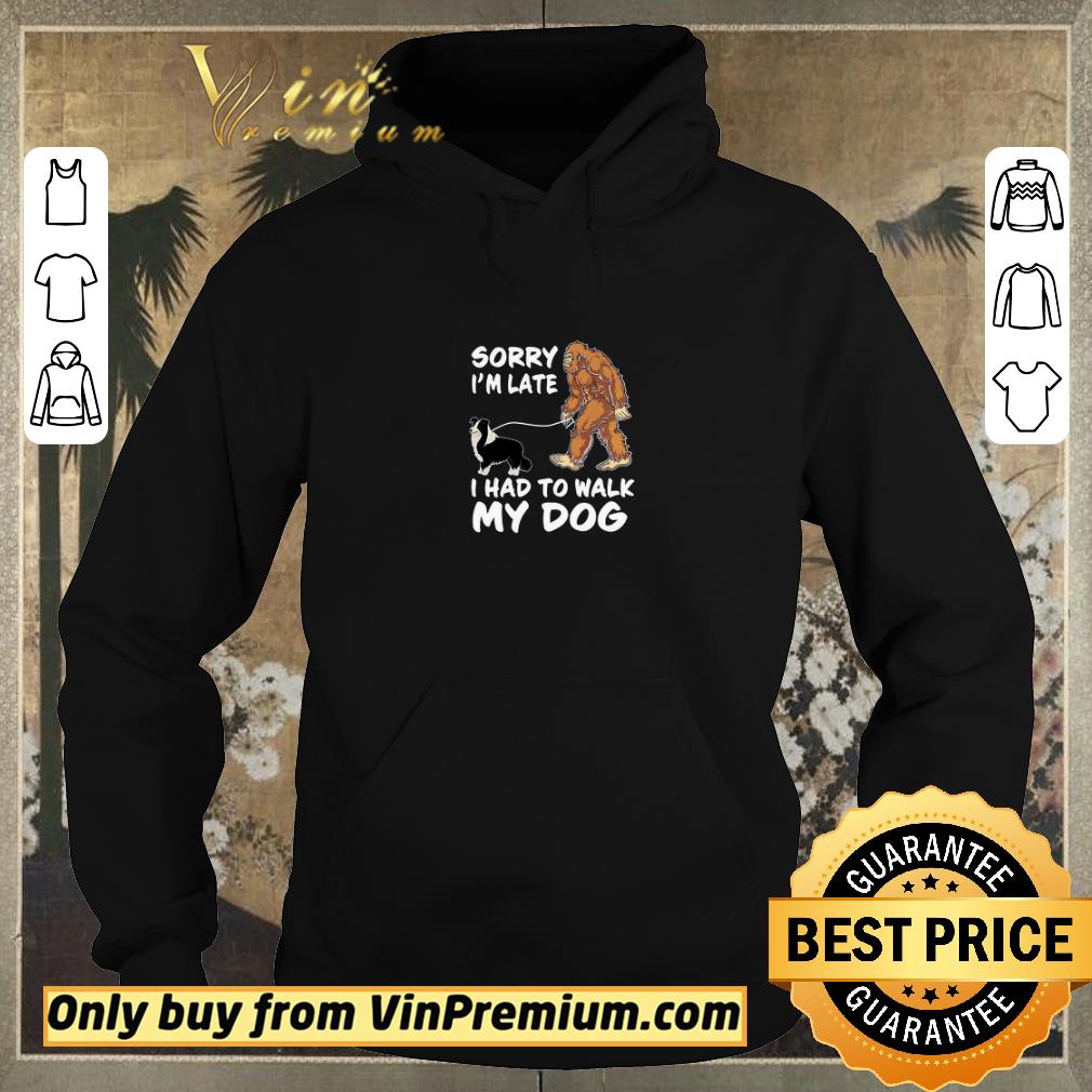 Premium Bigfoot Sorry I'm Late I Had To Walk My Dog shirt sweater ff057f21 premium bigfoot sorry i m late i had to walk my dog shirt sweater 4 - Premium Bigfoot Sorry I'm Late I Had To Walk My Dog shirt sweater