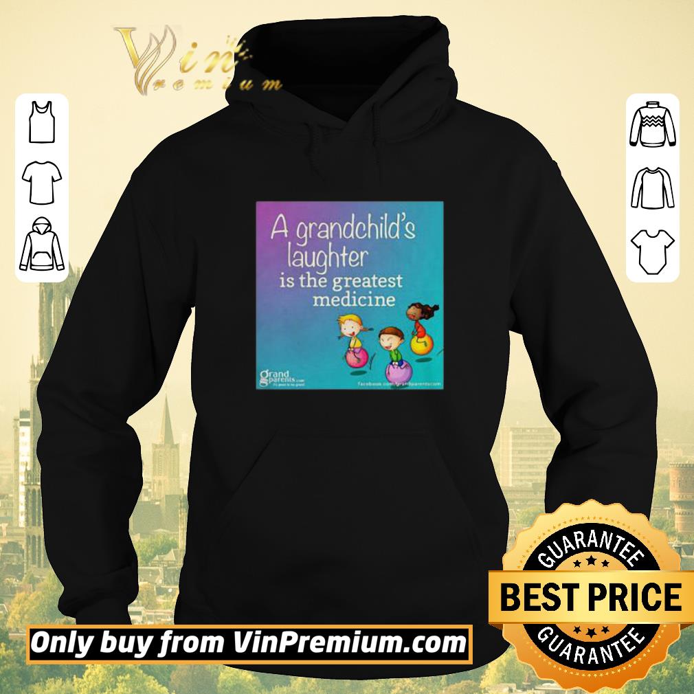 ff13d8e9 funny a grandchild s laughter is the greatest medicine shirt sweater 4 - Funny A Grandchild’s Laughter Is The Greatest Medicine shirt sweater