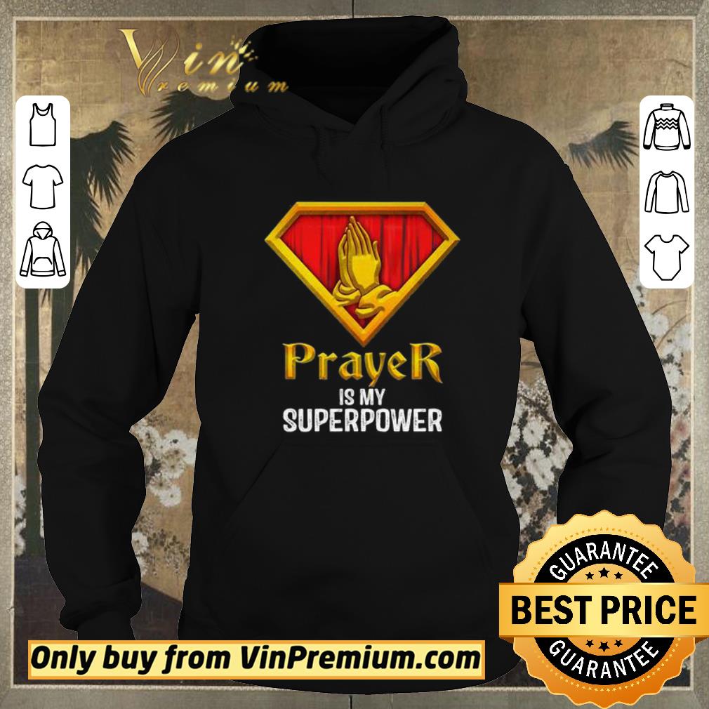 Nice PRAYER IS MY SUPERPOWER shirt sweater ffa20605 nice prayer is my superpower shirt sweater 4 - Nice PRAYER IS MY SUPERPOWER shirt sweater
