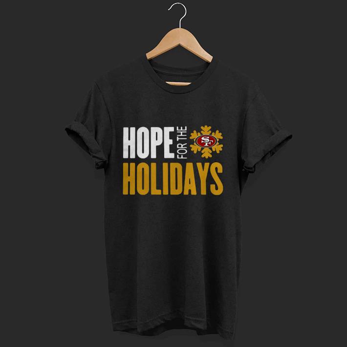 Nice Hope For The Holiday San Francisco 49ers 2020 Shirt