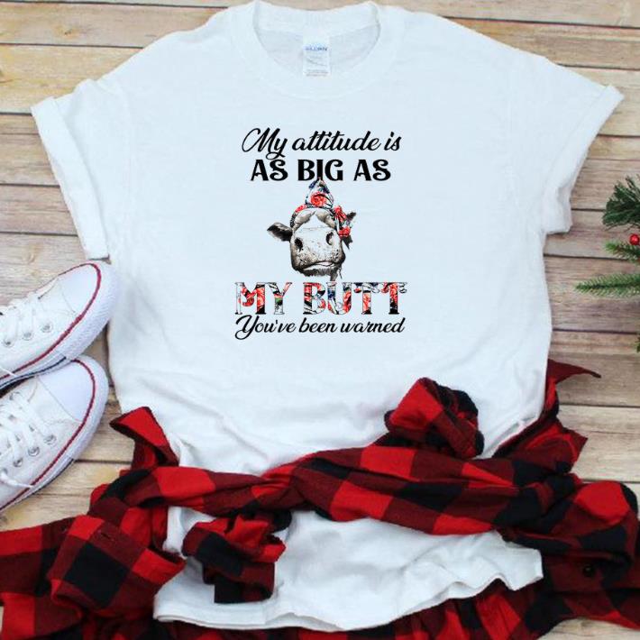 Official My Attitude Is As Big As My Butt You’ve Been Warned Heifer Bow Shirt