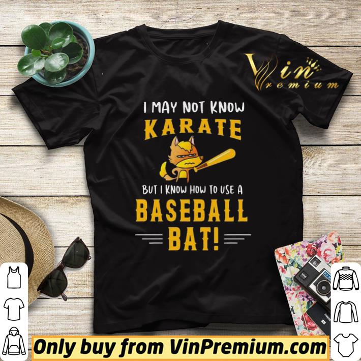 0f0d3367 i may to know karate but i know how to use a baseball bat shirt sweater 4 - I may to know Karate but I know how to use a baseball bat shirt sweater