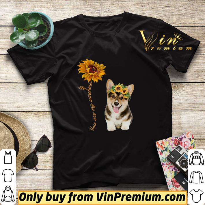 Prembroke Welsh Corgi Anf Sunflower You Are My Sunshine shirt sweater 10e1d8ea prembroke welsh corgi anf sunflower you are my sunshine shirt sweater 4 - Prembroke Welsh Corgi Anf Sunflower You Are My Sunshine shirt sweater