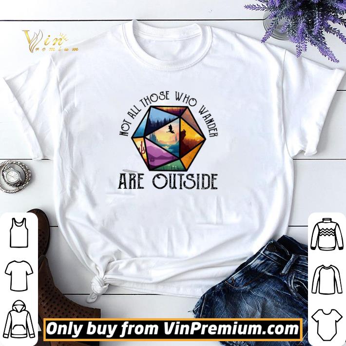Awesome Not all those who wander are lost D20 shirt sweater