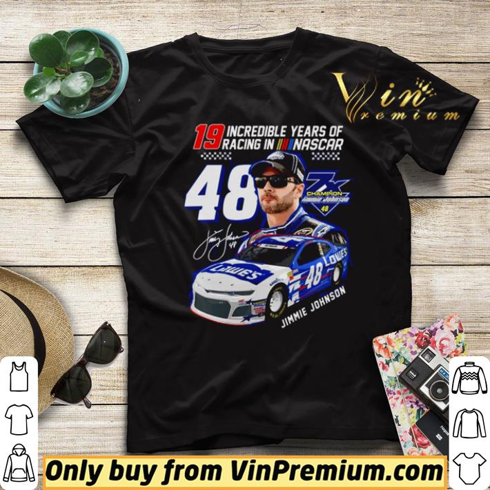 15900d43 top 19 incredible years of racing in nascar jimmie johnson 48 signature shirt 4 - Top 19 Incredible Years of Racing in Nascar Jimmie Johnson 48 signature shirt