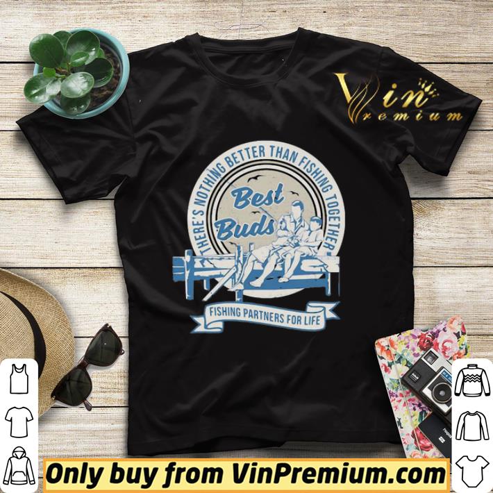 1a3857c5 pretty theres nothing better than fishing together best buds fishing partners for life shirt sweater 4 - Pretty Theres nothing better than fishing together best buds fishing partners for life shirt sweater