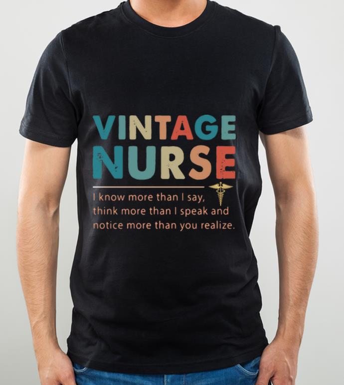 1dc784fc great vintage nurse i know more than i say think more than i speak shirt 4 - Great Vintage Nurse I Know More Than I Say Think More Than I Speak shirt