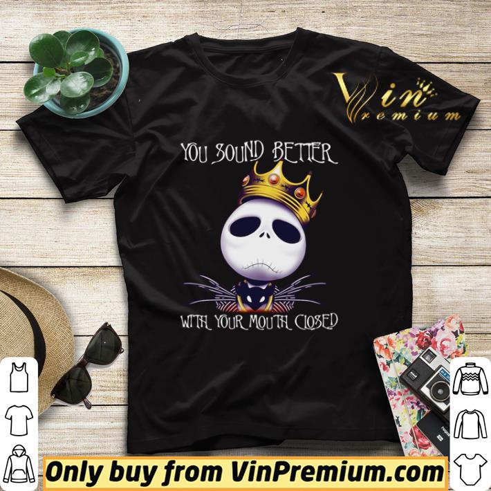256131ff jack skellington you sound better with your mouth closed shirt sweater 4 - Jack Skellington you sound better with your mouth closed shirt sweater