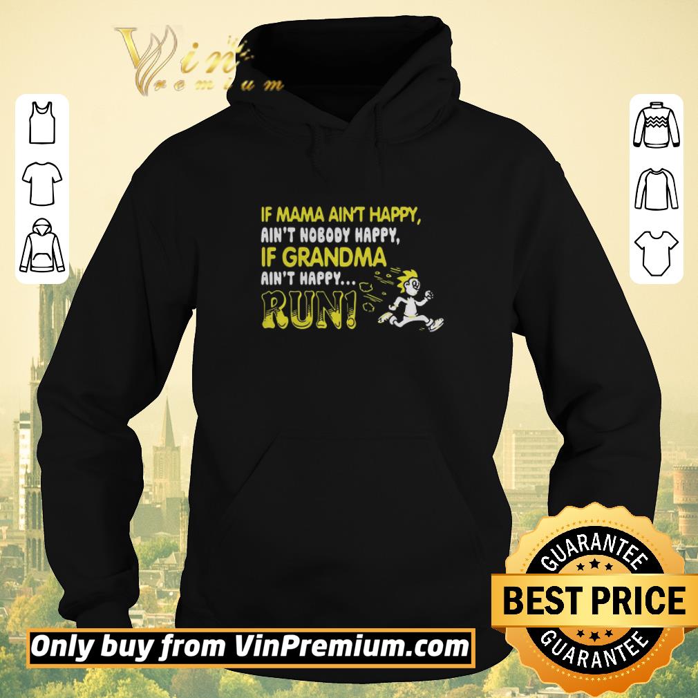 2983ad3c pretty if mama ain t happy if grandma ain t happy run funny shirt sweater 4 - Pretty If Mama Ain’t Happy If Grandma Ain’t Happy Run Funny shirt sweater