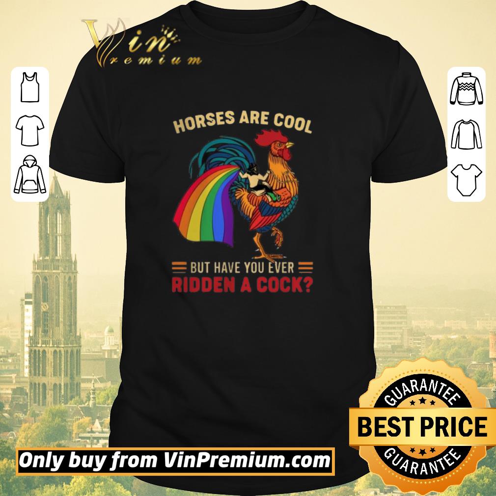 Awesome Horses Are Cool But Have You Ever Ridden A Cock LGBT Pride shirt sweater