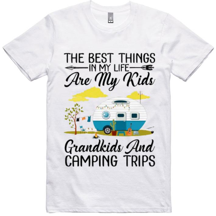 Hot The Best Things In My Life Are My Kids Grandkids And Camping shirt
