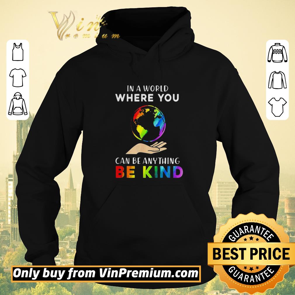 39154d78 pretty funny earth in a world where you can be anything be kind lgbt shirt sweater 4 - Pretty Funny Earth In A World Where You Can Be Anything Be Kind LGBT shirt sweater