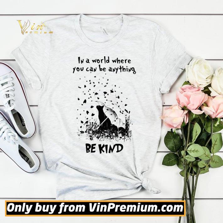 39b9c974 cat rain in a world where you can be anything be kind shirt sweater 4 - Cat rain in a world where you can be anything be kind shirt sweater