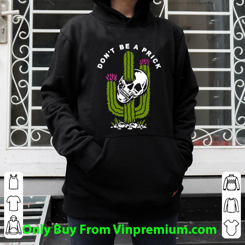 39e1970d pretty skull cactus don t be a prick shirt 4 - Pretty Skull Cactus Don’t Be A Prick shirt