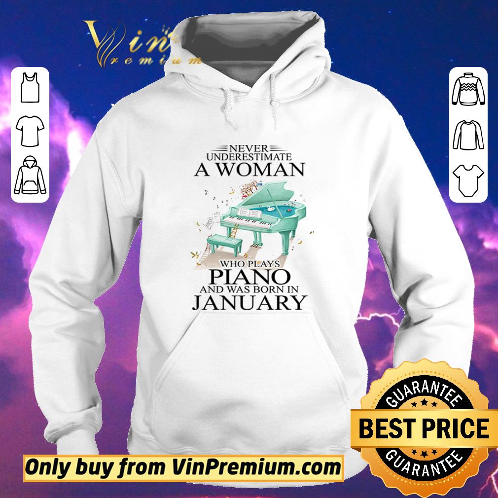 Official Never underestimate a woman who plays piano and born in January shirt sweater 39e4c79a official never underestimate a woman who plays piano and born in january shirt sweater 4 - Official Never underestimate a woman who plays piano and born in January shirt sweater