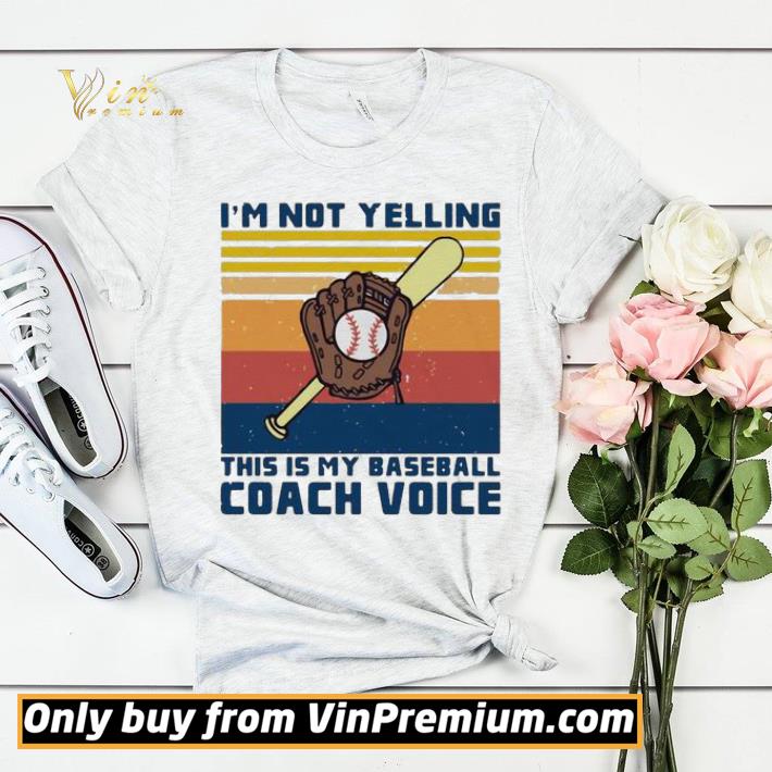 3a2ad4b8 i m not yelling this is my baseball coach voice black vintage shirt sweater 4 - I’m Not Yelling This Is My Baseball Coach Voice Black Vintage shirt sweater