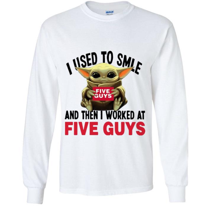 3ce502ee pretty baby yoda i used to smile and the i worked at five guys shirt 4 - Pretty Baby Yoda I Used To Smile And The I Worked At Five Guys shirt