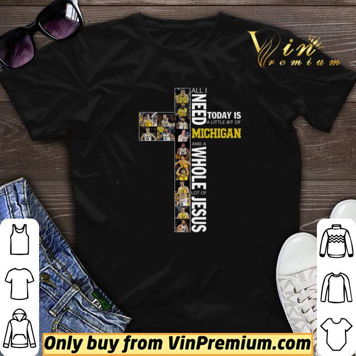 All I Need Today Is A Little Bit Of Michigan Wolverines And A Whole Lot Of Jesus shirt sweater