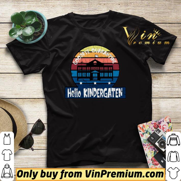 473a5abc hot goodbye quarantine hello kindergaten vintage shirt sweater 4 - Hot Goodbye Quarantine Hello Kindergaten Vintage shirt sweater